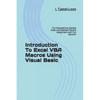 Introduction To Excel VBA Macros Using Visual Basic: Full Explanations, Sample Code, and Detailed Practice Assignment with Full Solution - Paperback