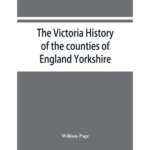 The Victoria history of the counties of England Yorkshire - Paperback