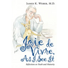 Joie De Vivre, as I See It: Reflections on Youth and Maturity - Paperback