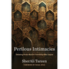 Perilous Intimacies: Debating Hindu-Muslim Friendship After Empire - Paperback