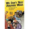 We Don't Need Another Wave: Dispatches from the Next Generation of Feminists - Paperback