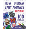 How To Draw Baby Animals: 100 Step By Step Drawings For Kids - Paperback