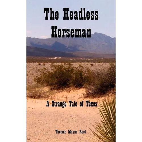 The Headless Horseman: A Strange Tale of Texas - Hardcover