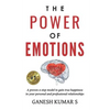 The Power of Emotions: A Proven 4-Step Model to Gain True Happiness in Your Personal and Professional Relationships. - Paperback