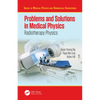 Problems and Solutions in Medical Physics: Radiotherapy Physics - Paperback