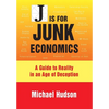 J Is for Junk Economics: A Guide to Reality in an Age of Deception - Paperback