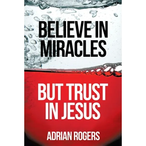 Believe in Miracles, But Trust in Jesus - Paperback