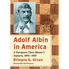 Adolf Albin in America: A European Chess Master's Sojourn, 1893-1895 - Paperback