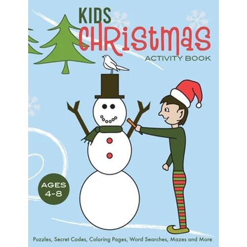 Kids Christmas Activity Book: Puzzles, Secret Codes, Coloring Pages, Word Searches, Mazes and More, Ages 4-8 - Paperback