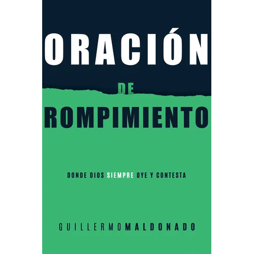 Oración de Rompimiento: Donde Dios Siempre Oye Y Contesta - Paperback