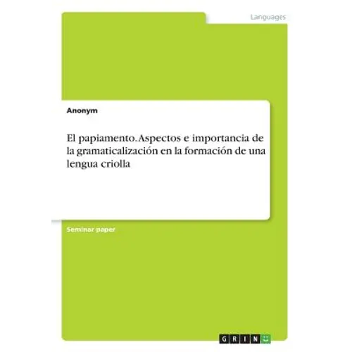 El papiamento. Aspectos e importancia de la gramaticalización en la formación de una lengua criolla - Paperback