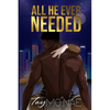 All He Ever Needed - Paperback