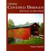 Chasing Covered Bridges: And How to Find Them - Hardcover