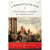 A World Full of Gods: The Strange Triumph of Christianity - Paperback