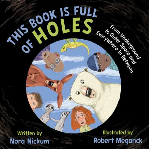 This Book Is Full of Holes: From Underground to Outer Space and Everywhere in Between - Hardcover