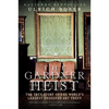 The Gardner Heist: The True Story of the World's Largest Unsolved Art Theft - Paperback