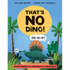 That's No Dino!: Or Is It? What Makes a Dinosaur a Dinosaur - Hardcover