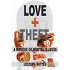 Love and Theft: A Memoir of Mental Illness - Paperback