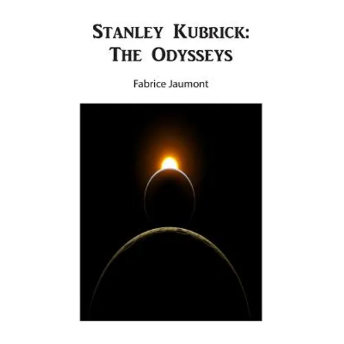 Stanley Kubrick: The Odysseys - Paperback