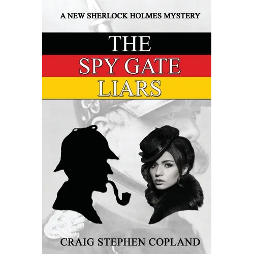 The Spy Gate Liars: A New Sherlock Holmes Mystery - Paperback