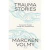 Trauma Stories: Discovering Strength Through Our Vulnerabilities - Paperback