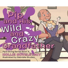 Pip and His Wild and Crazy Grandfather - Hardcover