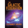 The Galactic Federation: Discovering the Unknown Can Be Stranger Than Fiction - Paperback