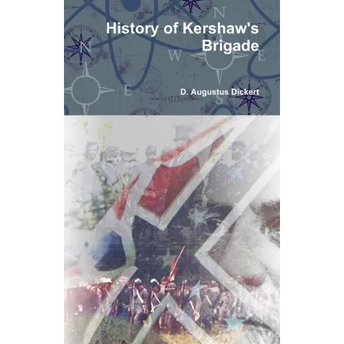 History of Kershaw's Brigade - Hardcover