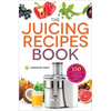 The Juicing Recipes Book: 150 Healthy Recipes to Unleash Nutritional Power - Paperback