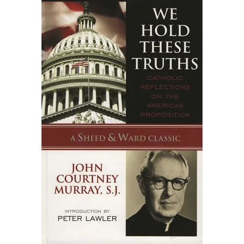 We Hold These Truths: Catholic Reflections on the American Proposition - Paperback