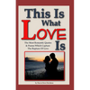 This Is What Love Is: The Most Romantic Quotes & Poems Which Capture The Rapture Of Love - Paperback