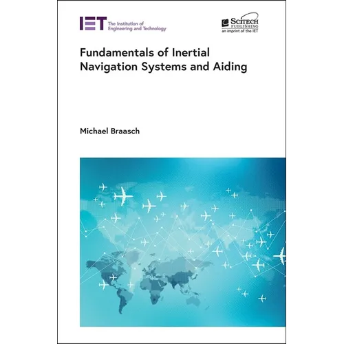Fundamentals of Inertial Navigation Systems and Aiding - Hardcover