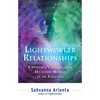 Lightworker Relationships: Creating Lasting and Healthy Bonds as an Empath - Paperback