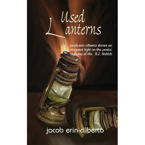 Used Lanterns: poetry by jacob erin-cilberto - Paperback
