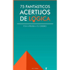 75 fantásticos acertijos de lógica: Pon a prueba tu cerebro - Paperback