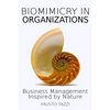Biomimicry in Organizations: Drawing inspiration from nature to find new efficient, effective and sustainable ways of managing business - Paperback