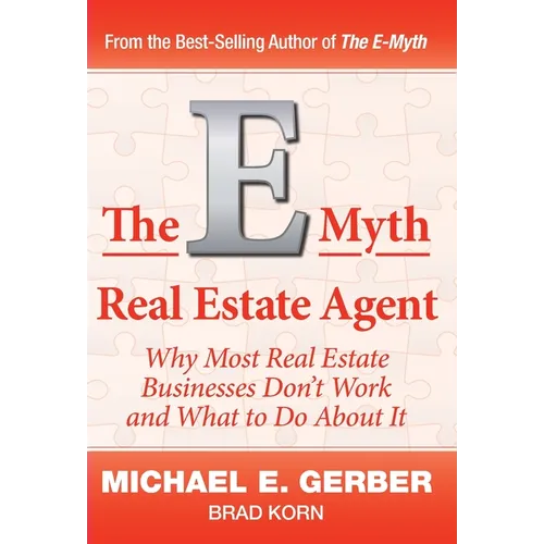 The E-Myth Real Estate Agent: Why Most Real Estate Businesses Don't Work and What to Do About It - Hardcover
