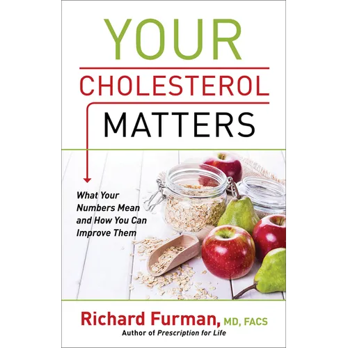 Your Cholesterol Matters: What Your Numbers Mean and How You Can Improve Them - Paperback