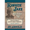 Rawhide Jake: Westward Ho! - Hardcover