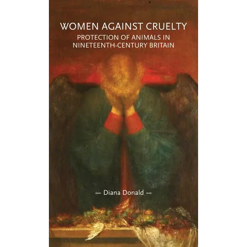 Women Against Cruelty: Protection of Animals in Nineteenth-Century Britain: Revised Edition - Paperback