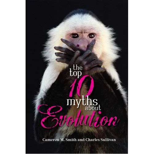 The Top 10 Myths about Evolution - Paperback
