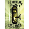 Particular Passages 2: East Wing - Paperback