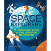 Space Explorers: 25 Extraordinary Stories of Space Exploration and Adventure - Hardcover
