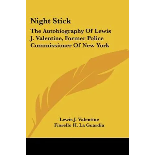 Night Stick: The Autobiography Of Lewis J. Valentine, Former Police Commissioner Of New York - Paperback