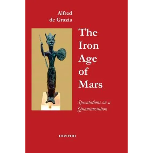 The Iron Age Of Mars: Speculations On A Quantavolution And Catastrophe In The Greater Mediterranean Region... - Paperback