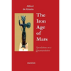 The Iron Age Of Mars: Speculations On A Quantavolution And Catastrophe In The Greater Mediterranean Region... - Paperback