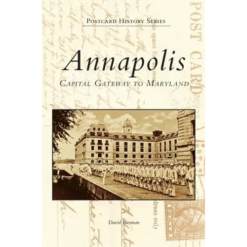 Annapolis: Capital Gateway to Maryland - Hardcover