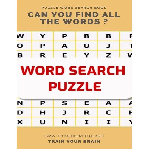 Puzzle Word Search Book Can You Find All the Words ? Easy to Medium to Hard Train Your Brain: Word Search Puzzle Book for Adults, large print word sea - Paperback
