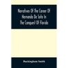 Narratives Of The Career Of Hernando De Soto In The Conquest Of Florida: As Told By A Knight Of Elvas, And In A Relation By Luys Hernandez De Biedma F - Paperback
