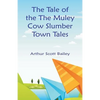 The Tale of the The Muley Cow Slumber-Town Tales - Paperback